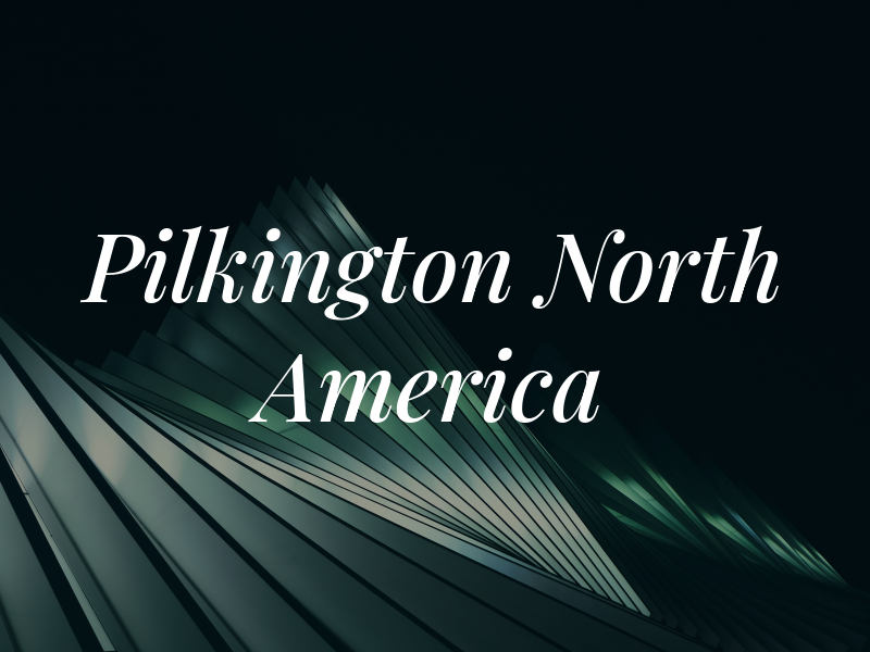 Pilkington North America Inc