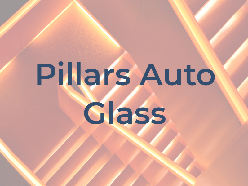 Pillars Auto Glass