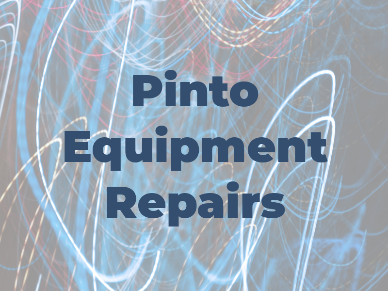 Pinto Equipment Repairs