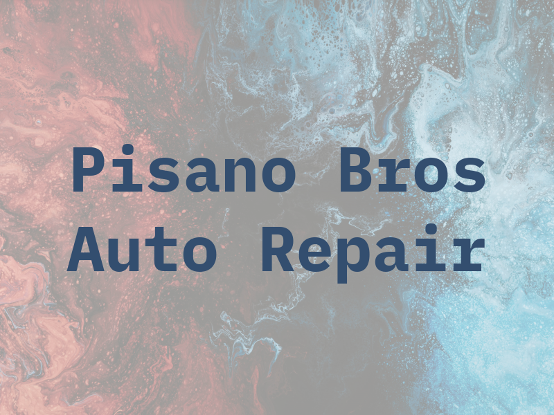 Pisano Bros Auto Repair Inc