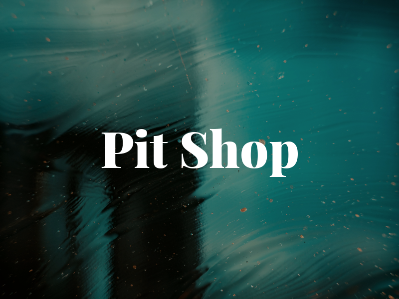 Pit Shop