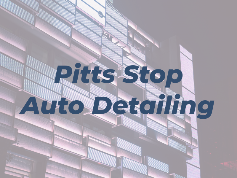 Pitts Stop Auto Detailing