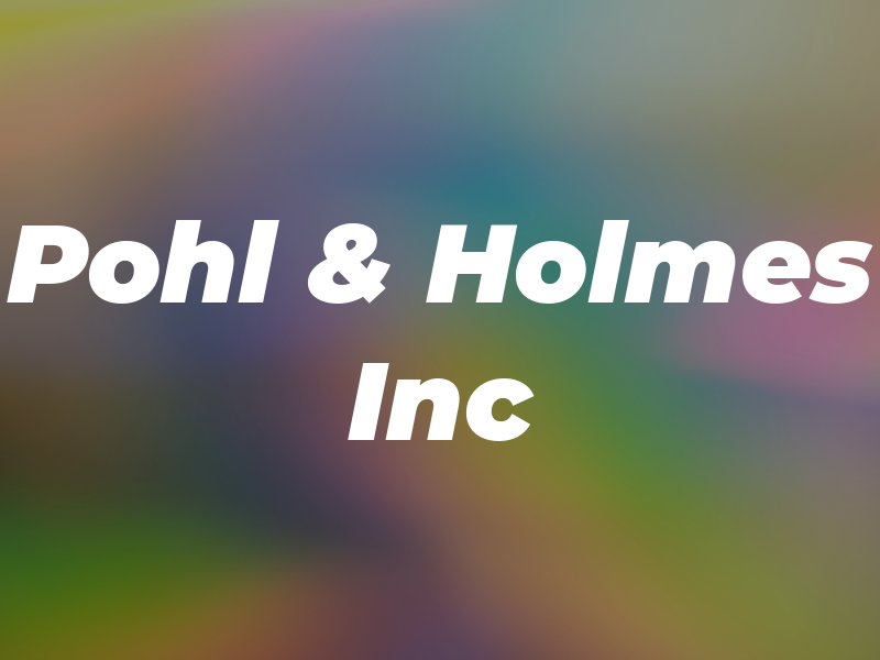 Pohl & Holmes Inc