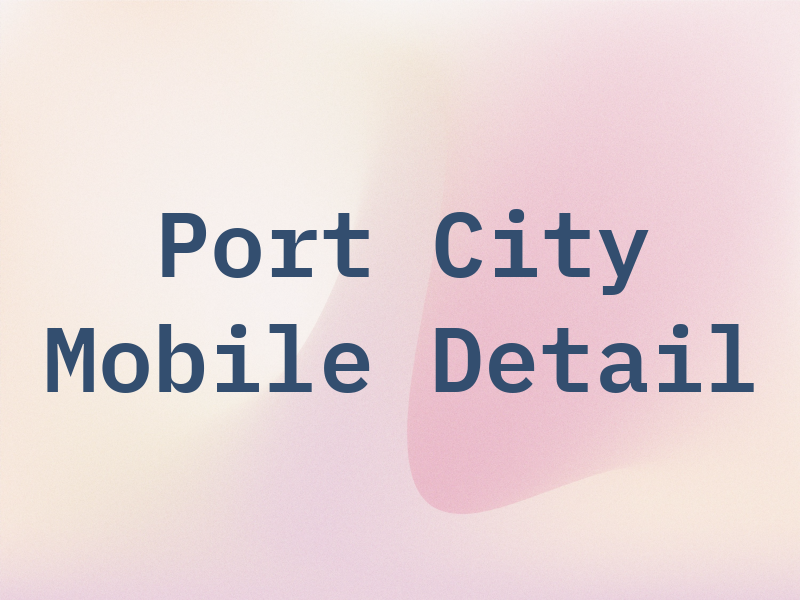 Port City Mobile Detail