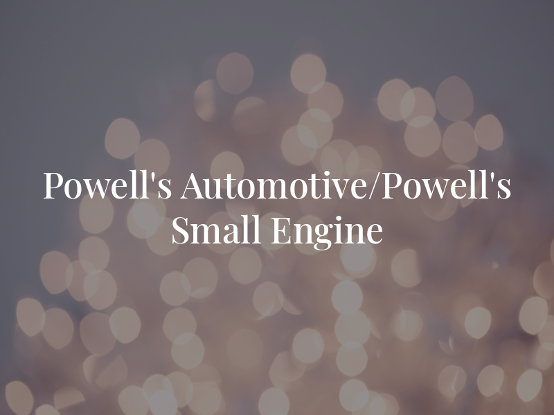Powell's Automotive/Powell's Small Engine