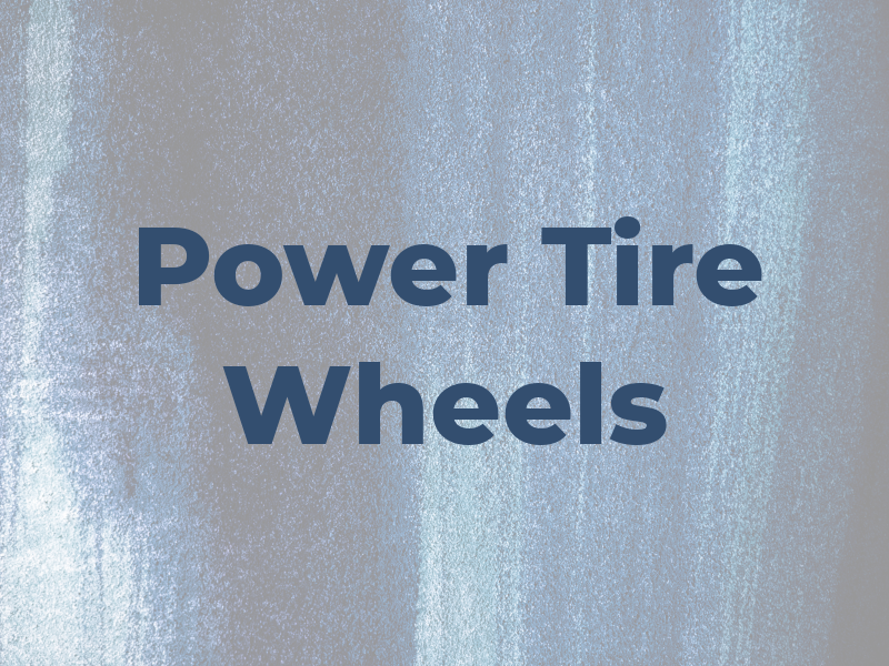 Power Tire & Wheels