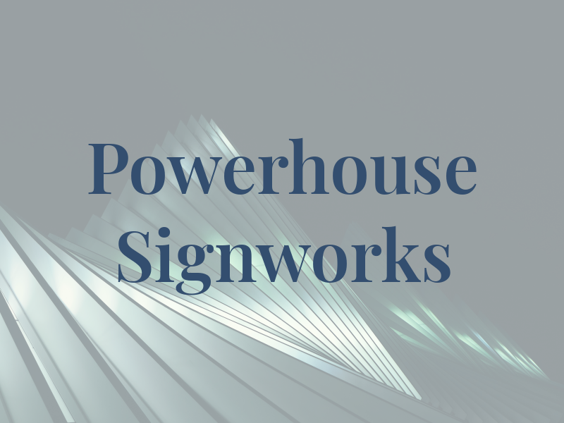 Powerhouse Signworks