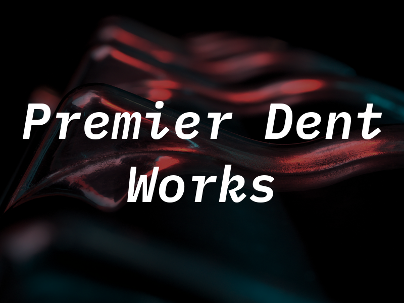 Premier Dent Works