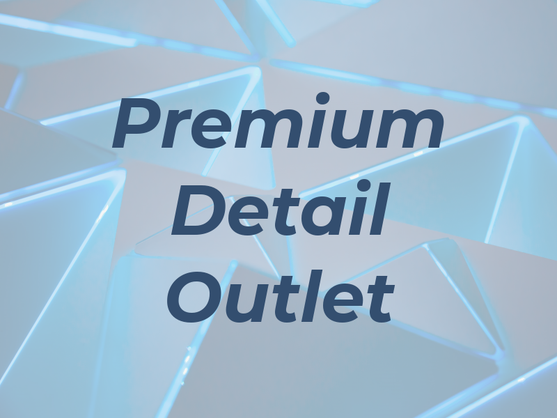 Premium Detail Outlet