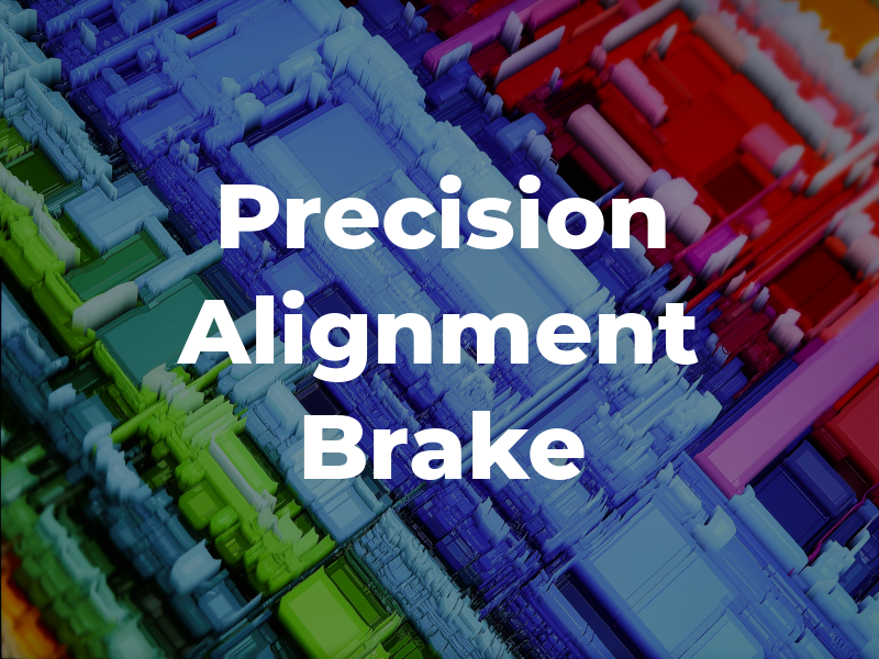 Precision Alignment & Brake