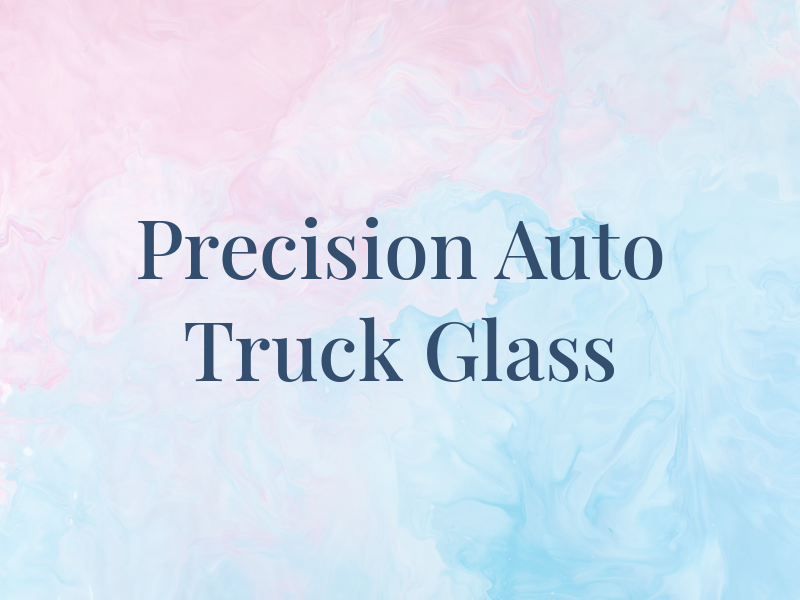 Precision Auto & Truck Glass