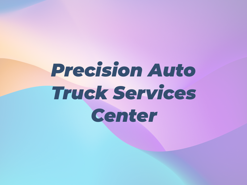 Precision Auto & Truck Services Center