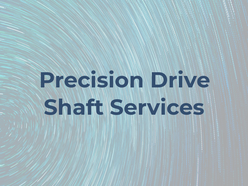 Precision Drive Shaft Services