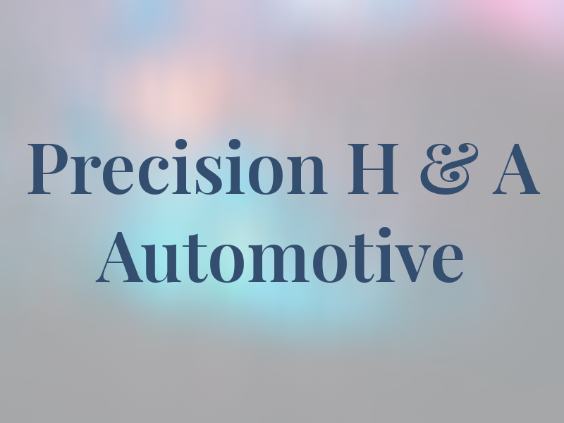 Precision H & A Automotive