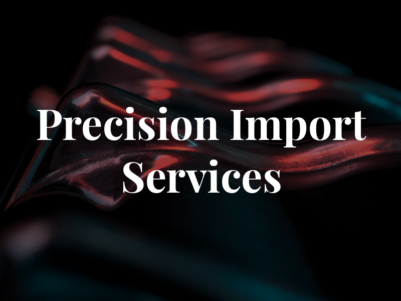 Precision Import Services