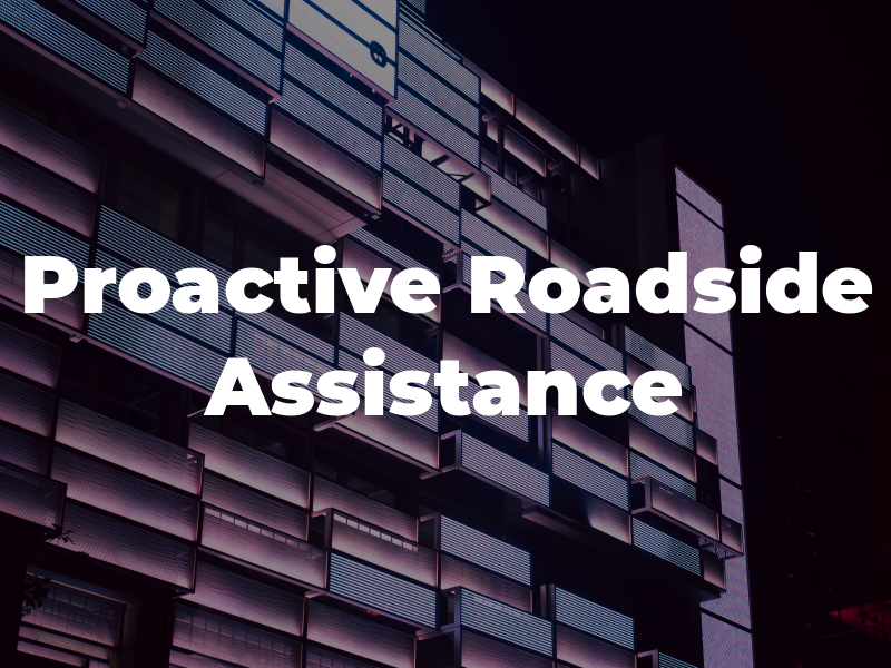 Proactive Roadside Assistance