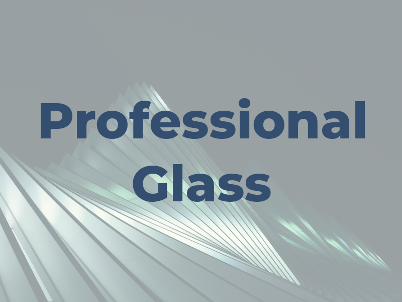 Professional Glass