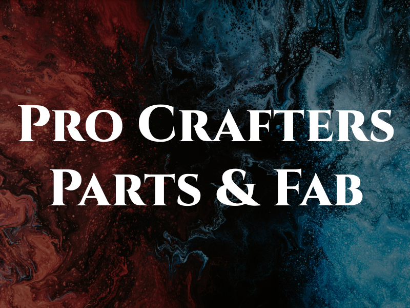 Pro Crafters Parts & Fab