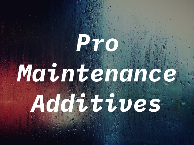 Pro Maintenance Additives