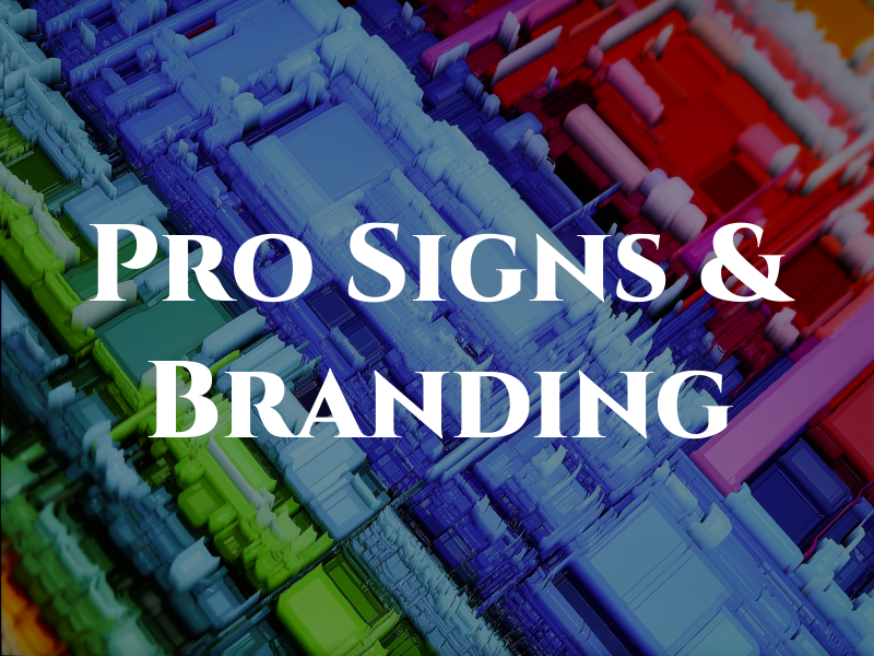 Pro Signs & Branding