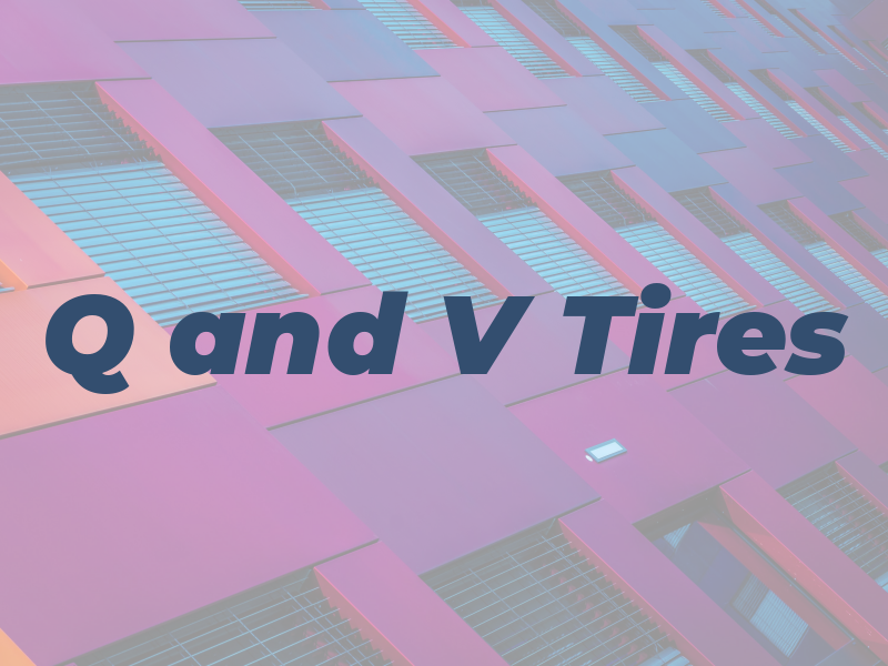 Q and V Tires