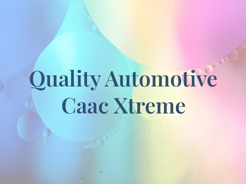 Quality Automotive Caac Xtreme