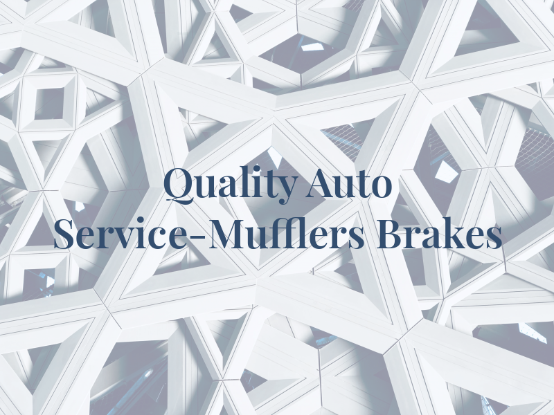 Quality Auto Service-Mufflers & Brakes