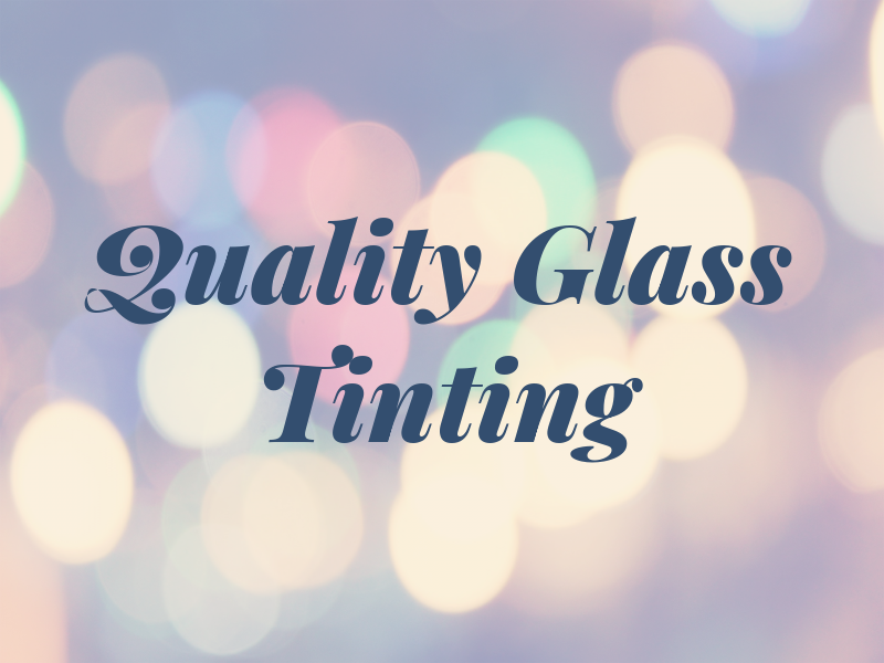 Quality Glass Tinting