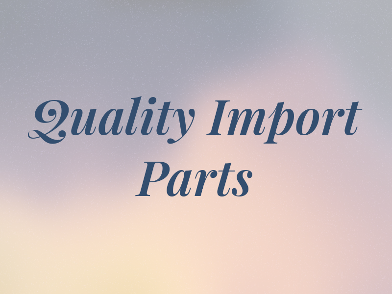 Quality Import Parts