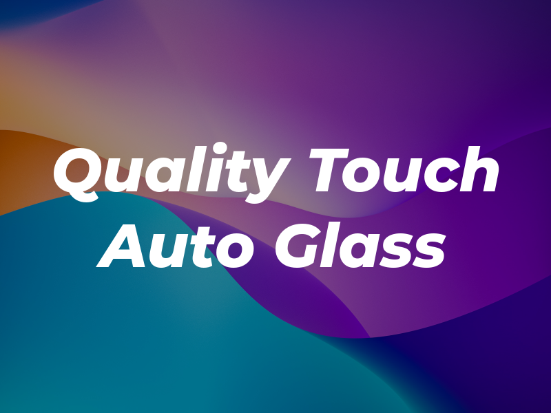 Quality Touch Auto Glass