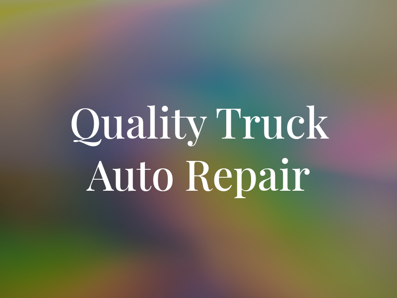 Quality Truck & Auto Repair
