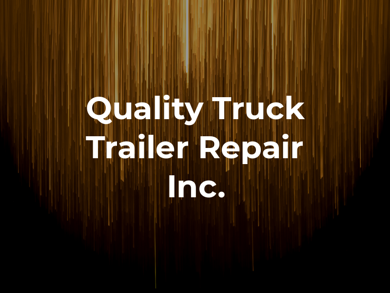 Quality Truck and Trailer Repair Inc.