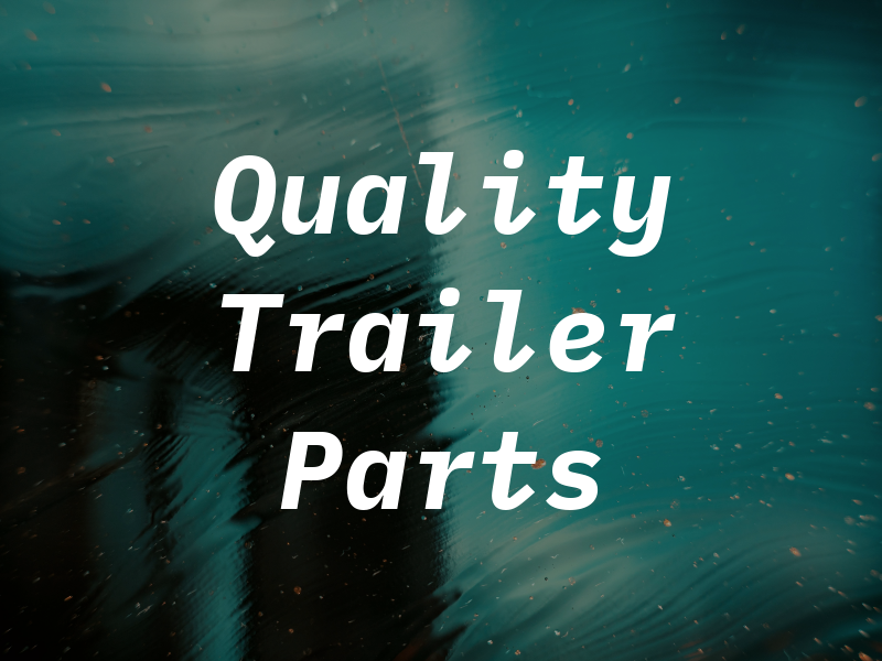Quality Trailer Parts
