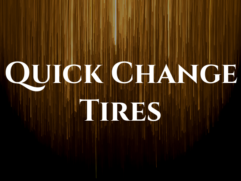 Quick Change Tires