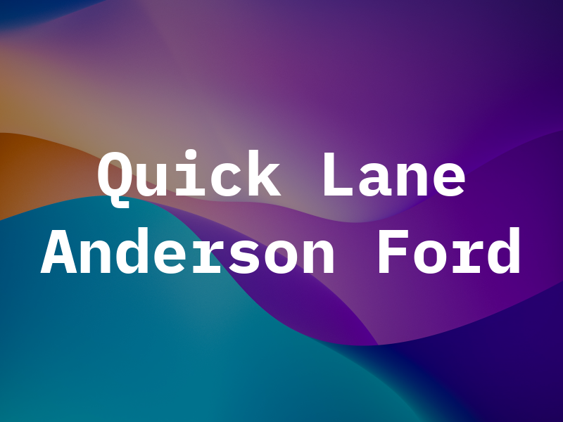 Quick Lane at Anderson Ford