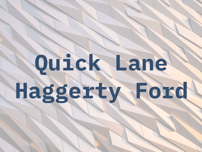 Quick Lane at Haggerty Ford