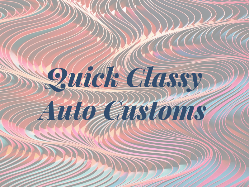 Quick and Classy Auto Customs