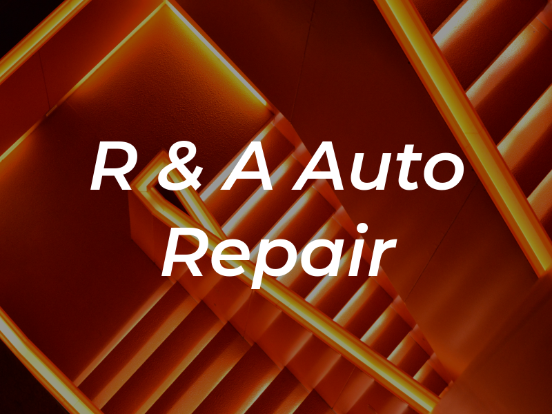 R & A Auto Repair