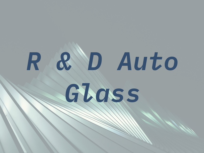 R & D Auto Glass