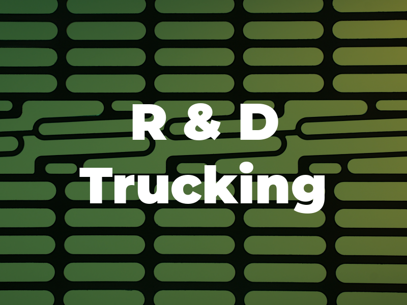R & D Trucking