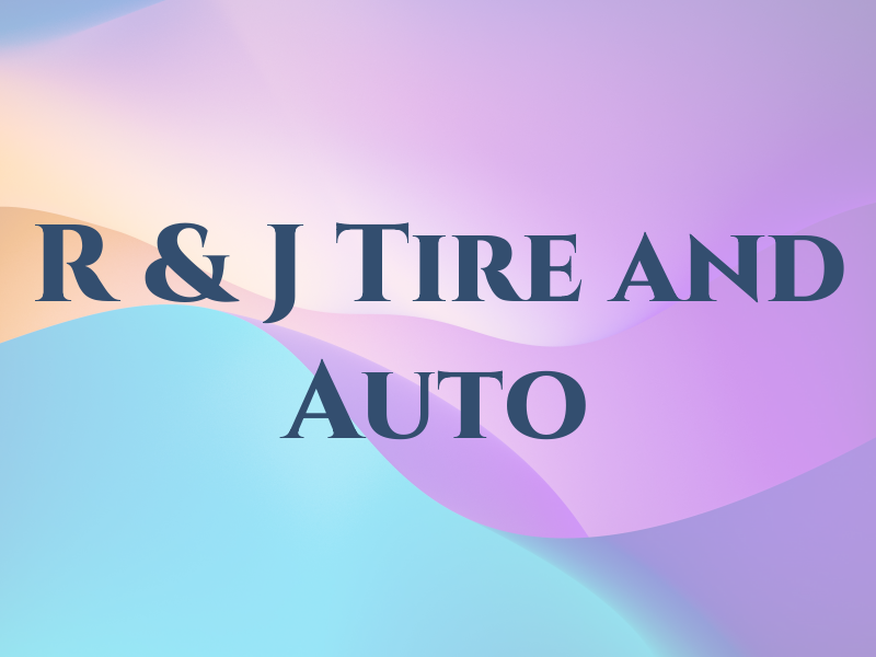 R & J Tire and Auto