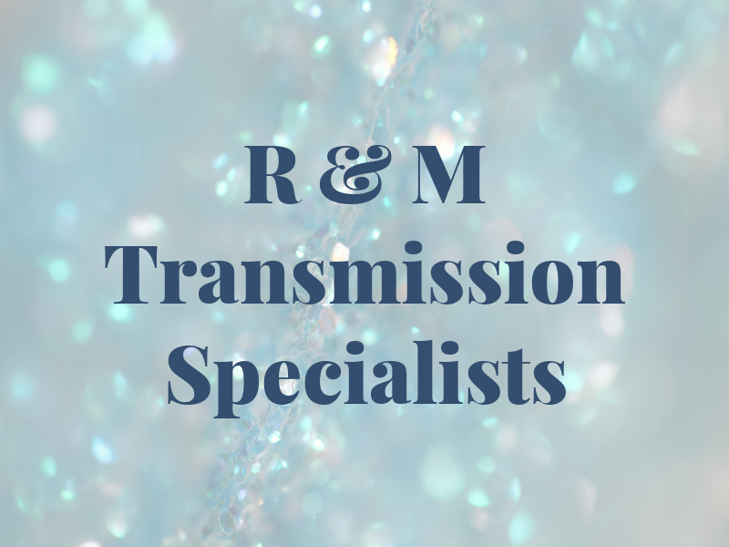 R & M Transmission Specialists