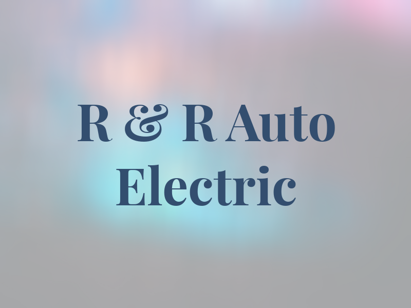 R & R Auto Electric