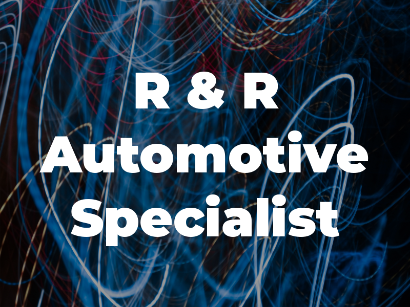 R & R Automotive Specialist