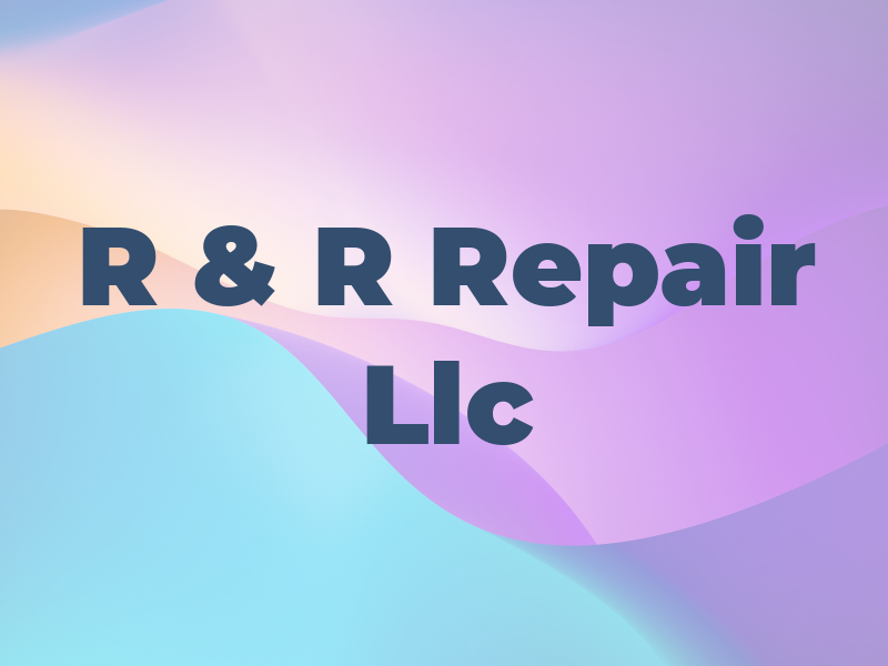 R & R Repair Llc