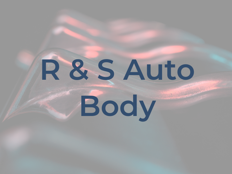 R & S Auto Body