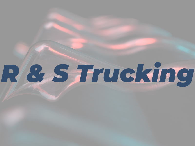 R & S Trucking