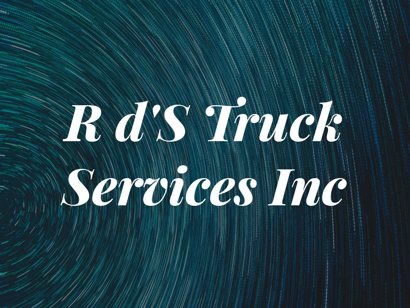 R d'S Truck Services Inc