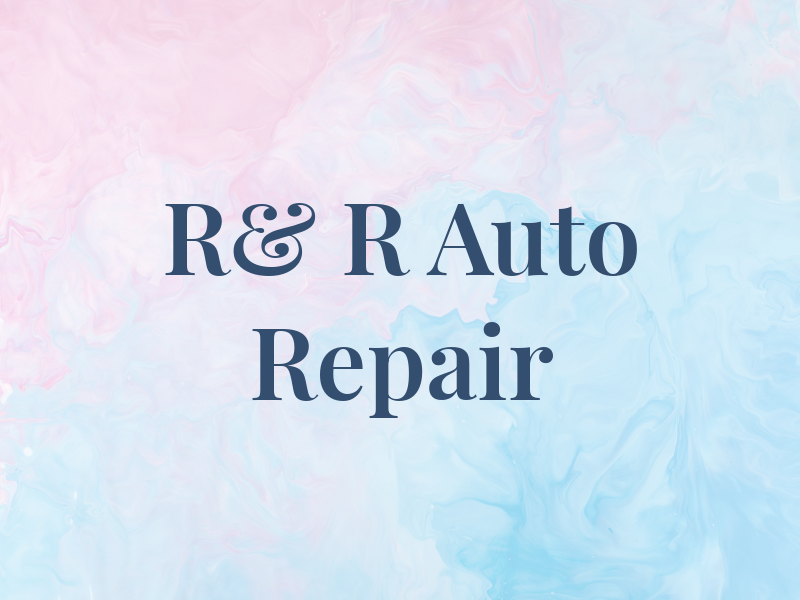 R& R Auto Repair
