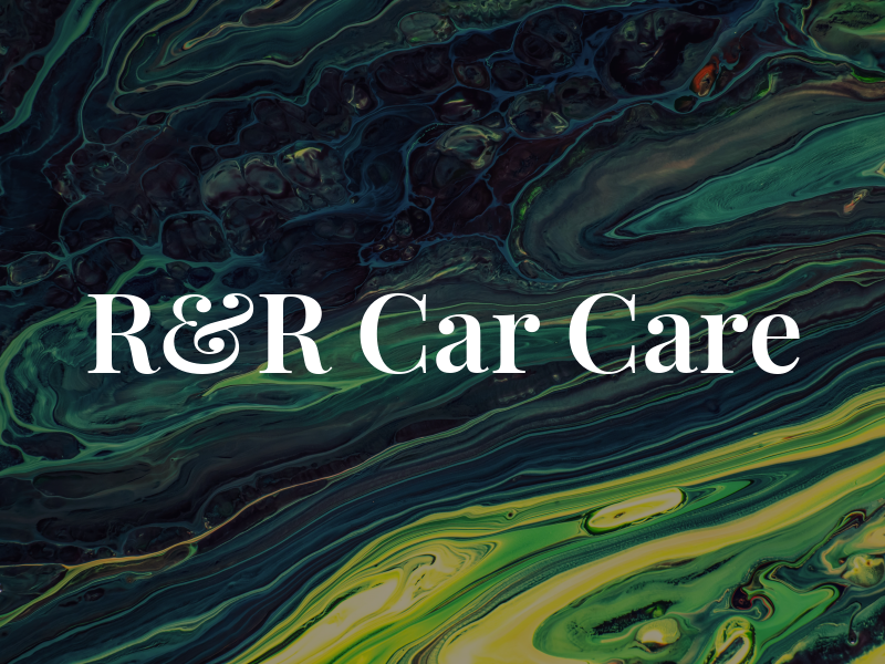 R&R Car Care